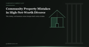 What High-Net-Worth Spouses Get Wrong About Community Property in California
